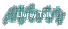 Llurgy Talk